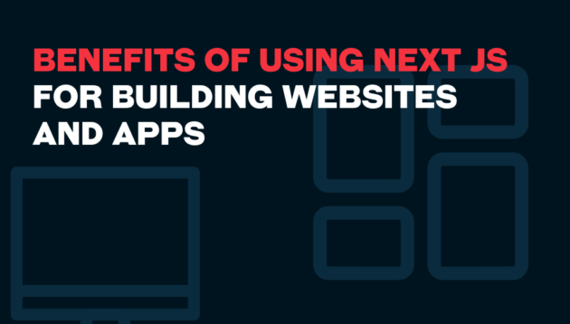 Dark background graphic with bold red and white text stating “Benefits of using Next JS for building websites and apps.” Highlights the benefits of Next JS with blue outlined icons, including a computer monitor and rectangles on the right.