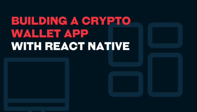 Building a Crypto Wallet App With React Native