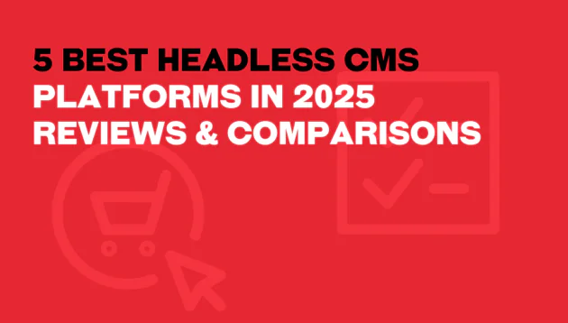 Red graphic with bold black and white text that reads: 5 Best Headless CMS Platforms in 2025 Reviews & Comparisons. Faint icons of a shopping trolley and a tick highlight the best headless CMS options in the background.