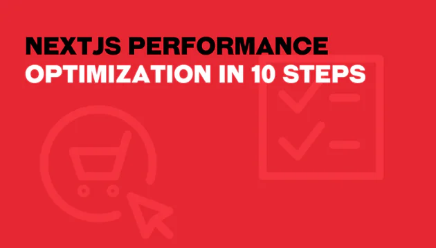 Red background with bold black and white text: NextJS Performance Optimisation in 10 Steps. Faint icons of a shopping trolley and checklist highlight the focus on nextjs performance optimisation for modern web apps.