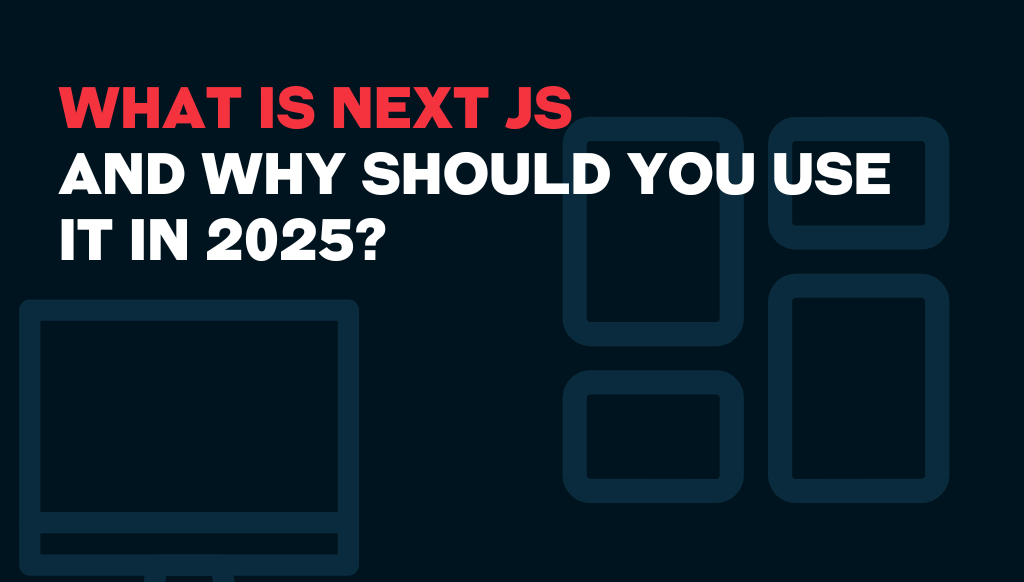 What is Next.JS and Why Should You Use It in 2025? - Pagepro