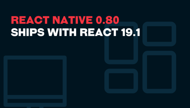 Dark graphic with bold red and white text stating React Native 0.80 ships with React 19.1. To the right, abstract outlined rectangles suggest mobile devices and screens.