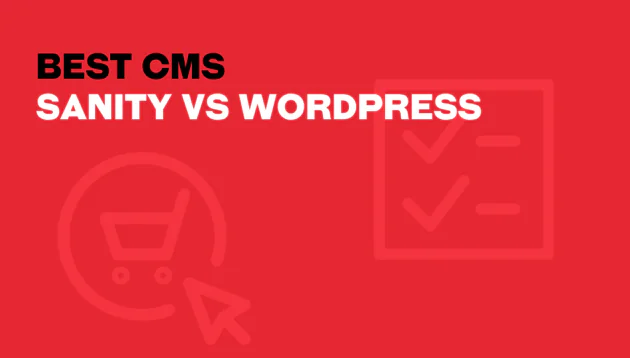 Red graphic featuring bold black and white text that highlights sanity vs wordpress as the Best CMS. Subtle shopping trolley and checklist icons appear in the background for added context.