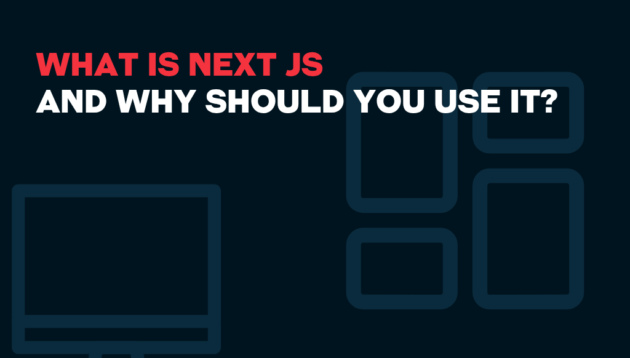 Text graphic with a dark background. The main text in red and white reads: WHAT IS NEXT JS AND WHY SHOULD YOU USE IT? "What is Next.js" is highlighted, with simple outlines of screens and rectangles to the right and below the text.