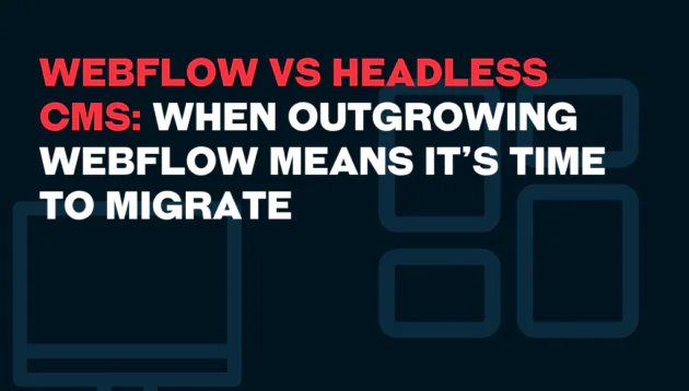 Text reads: Webflow vs Headless CMS: When outgrowing Webflow means it’s time to migrate. Blue background with outlined computer and rectangles.