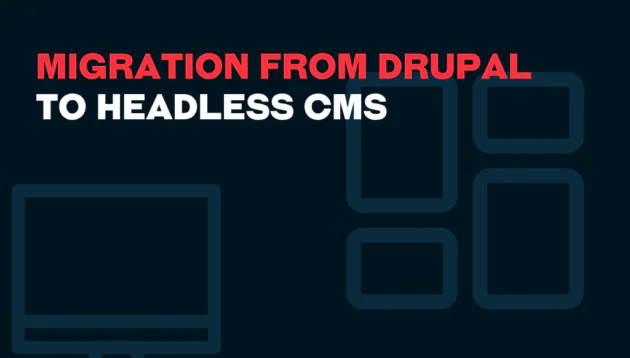 Text reads Migration from Drupal to Headless CMS over a dark background with abstract outlines of screens and rectangles, suggesting digital content migration or website transformation.