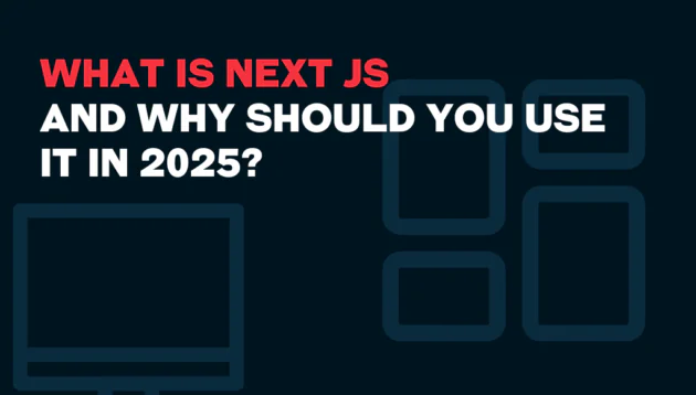 Text graphic with the headline: WHAT IS NEXT.JS AND WHY SHOULD YOU USE IT IN 2025? in bold letters, cleverly answering "what is next.js," alongside simple outlines of a monitor and rectangles on a dark background.