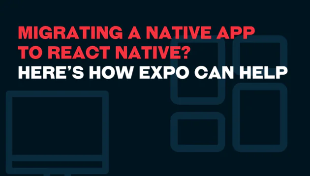 A graphic with the text Migrating Native App to React Native with Expo? Here’s How Expo Can Help in bold red and white letters on a dark background, featuring abstract outlines of devices.