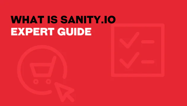 Red graphic with bold black and white text: What is Sanity.io Expert Guide. Faint icons of a shopping trolley with a cursor and a checklist are in the background, introducing what is sanity cms to viewers.