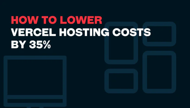 Text graphic displaying "How to Lower Vercel Hosting Costs by 35%" in bold white and red on a dark background, with simple outlines of a computer monitor and rectangles, highlighting tips to reduce Vercel hosting costs.
