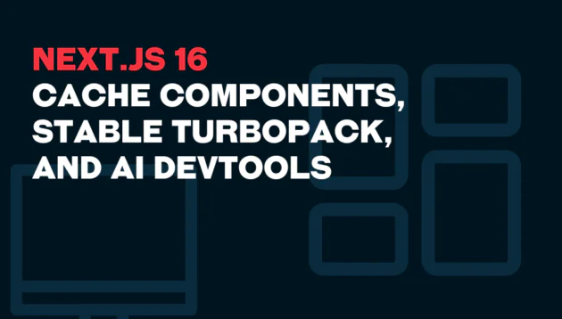 Text reads NEXT.JS 16: Cache Components, Stable Turbopack, and AI DevTools in bold on a dark background with abstract outlines of rectangles resembling screens or interfaces.