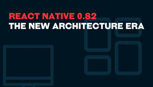 Text on a dark background reads React Native 0.82 The New Architecture Era with abstract outlines of screens and devices in the background.