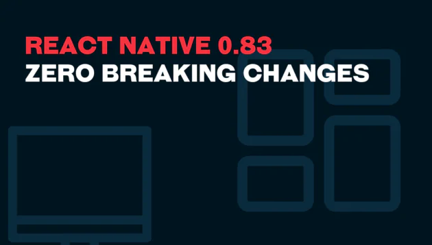 Text reads React Native 0.83 Zero Breaking Changes in bold red and white font on a dark background, with faint outlines of mobile device and computer screen icons.
