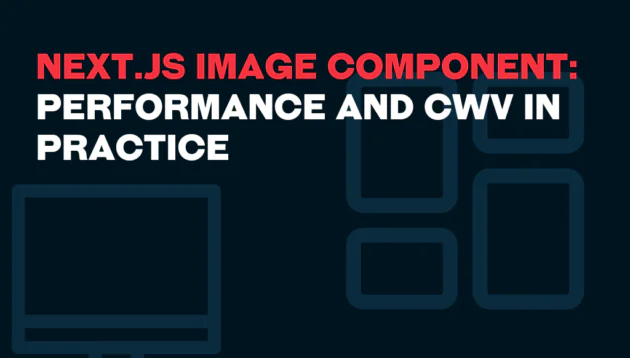 Text reads Next.js Image Component: Performance and CWV in Practice with abstract blue outlines of rectangles and a computer monitor on a dark background.