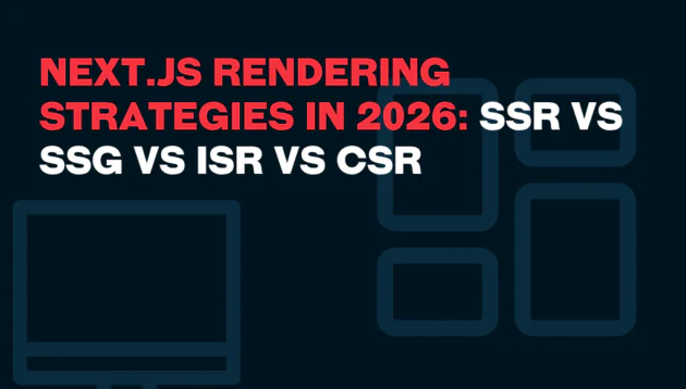 Text Next.js Rendering Strategies in 2026: SSR vs SSG vs ISR vs CSR in red and white on a dark background with abstract computer and window icons.