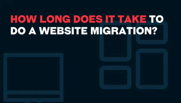 Text on a dark background reads: How long does it take to do a website migration? with red and white bold lettering. Simple line art of a computer monitor and rectangles is in the background.