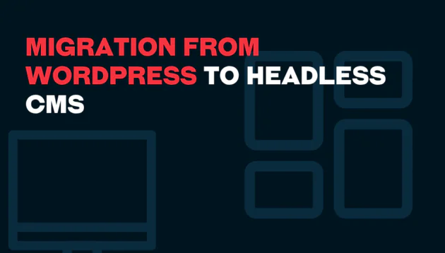 Text reads Migration from WordPress to Headless CMS in bold red and white on a dark background with simple outlines of a computer monitor and rectangles, representing digital content or layout blocks.